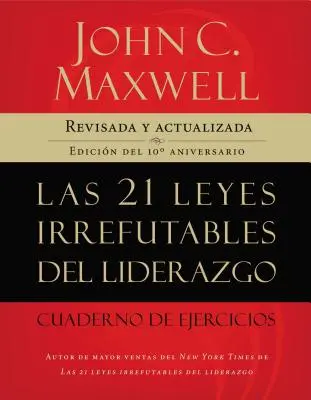 21 leyes irrefutables del liderazgo, cuaderno de ejercicios Softcover A vezetés 21 megdönthetetlen törvénye munkafüzet - 21 leyes irrefutables del liderazgo, cuaderno de ejercicios Softcover 21 Irrefutable Laws of Leadership Workbook