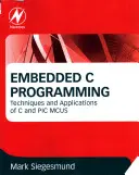 Beágyazott C programozás: A C és a PIC MCUS technikái és alkalmazásai - Embedded C Programming: Techniques and Applications of C and PIC MCUS