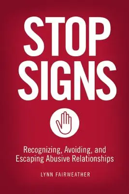 Stop Signs: A bántalmazó kapcsolatok felismerése, elkerülése és megmenekülése - Stop Signs: Recognizing, Avoiding, and Escaping Abusive Relationships