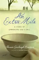 Egy extra mérföld: Egy történet Isten hívásának elfogadásáról - An Extra Mile: A Story of Embracing God's Call