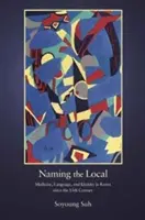 A helyiek elnevezése: Orvostudomány, nyelv és identitás Koreában a tizenötödik század óta - Naming the Local: Medicine, Language, and Identity in Korea Since the Fifteenth Century