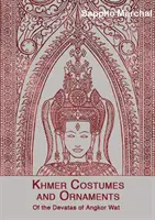 Khmer jelmezek és díszek: Az Angkor Wat-i devatákról [képeslappal] - Khmer Costumes and Ornaments: Of the Devatas of Angkor Wat [With Postcard]