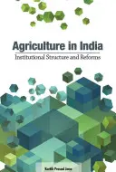 Mezőgazdaság Indiában: Intézményi struktúra és reformok - Agriculture in India: Institutional Structure and Reforms