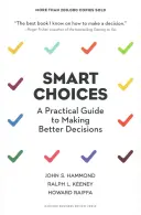 Okos döntések: Gyakorlati útmutató a jobb döntésekhez - Smart Choices: A Practical Guide to Making Better Decisions