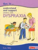 Hogyan értsük meg és támogassuk a diszpraxiás gyerekeket? - How to Understand and Support Children with Dyspraxia