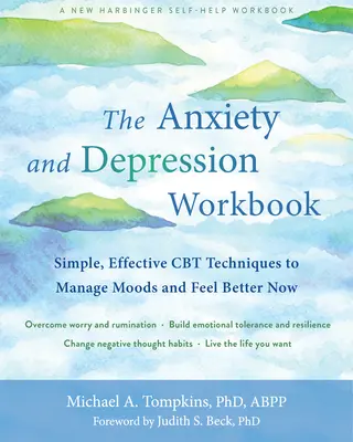 A szorongás és depresszió munkafüzet: Egyszerű, hatékony CBT-technikák a hangulatok kezeléséhez és a jobb közérzethez mostantól - The Anxiety and Depression Workbook: Simple, Effective CBT Techniques to Manage Moods and Feel Better Now