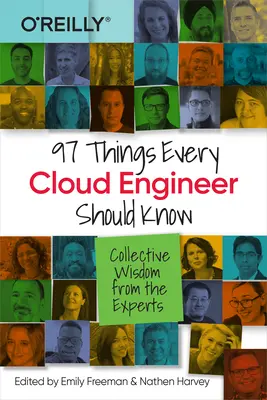 97 dolog, amit minden felhőmérnöknek tudnia kell: Kollektív bölcsesség a szakértőktől - 97 Things Every Cloud Engineer Should Know: Collective Wisdom from the Experts