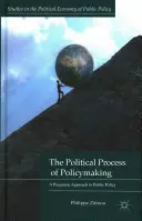 A politikai döntéshozatal politikai folyamata: A közpolitika pragmatikus megközelítése - The Political Process of Policymaking: A Pragmatic Approach to Public Policy