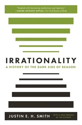 Irracionalitás: Az ész sötét oldalának története - Irrationality: A History of the Dark Side of Reason