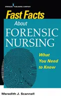 Gyors tények az igazságügyi ápolásról: Amit tudnia kell - Fast Facts about Forensic Nursing: What You Need to Know