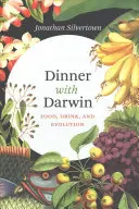 Vacsora Darwinnal: Étel, ital és evolúció - Dinner with Darwin: Food, Drink, and Evolution