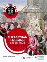 Engaging with AQA GCSE (9-1) History: Elizabethan England, c1568-1603 British depth study (Erzsébet-kori Anglia, 1568-1603) - Engaging with AQA GCSE (9-1) History: Elizabethan England, c1568-1603 British depth study