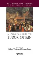 A Tudor Britannia kísérője - A Companion to Tudor Britain