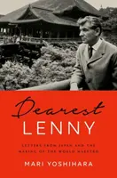 Kedves Lenny: Levelek Japánból és a világmester születése - Dearest Lenny: Letters from Japan and the Making of the World Maestro