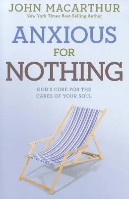 Semmiért sem aggódsz: Isten gyógymódja a lelked gondjaira - Anxious for Nothing: God's Cure for the Cares of Your Soul