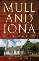 Mull és Iona: A Historical Guide - Mull and Iona: A Historical Guide