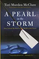 Gyöngy a viharban: Hogyan találtam meg a szívemet az óceán közepén - A Pearl in the Storm: How I Found My Heart in the Middle of the Ocean