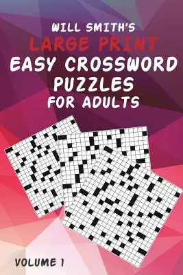 Will Smith nagyméretű, könnyű keresztrejtvények felnőtteknek - 1. kötet - Will Smith Large Print Easy Crossword Puzzles For Adults - Volume 1