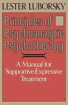 A pszichoanalitikus pszichoterápia alapelvei: Kézikönyv a támogató-expresszív kezeléshez - Principles of Psychoanalytic Psychotherapy: A Manual for Supportive-Expressive Treatment