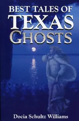 A texasi kísértetek legjobb meséi - Best Tales of Texas Ghosts