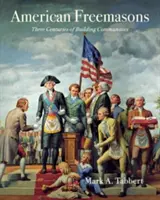 Amerikai szabadkőművesek: A közösségépítés három évszázada - American Freemasons: Three Centuries of Building Communities