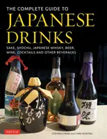 A japán italok teljes útmutatója: Sake, Shochu, japán whisky, sör, bor, koktélok és egyéb italok - The Complete Guide to Japanese Drinks: Sake, Shochu, Japanese Whisky, Beer, Wine, Cocktails and Other Beverages