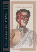 Sorsdöntő beavatkozások: A XIX. századi sebészet elveiről és gyakorlatáról szóló illusztrált értekezés - Crucial Interventions: An Illustrated Treatise on the Principles & Practice of Nineteenth-Century Surgery