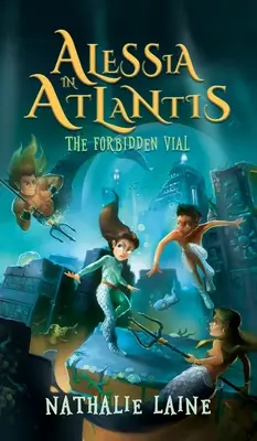 Alessia Atlantiszban: A tiltott fiola - Alessia in Atlantis: The Forbidden Vial