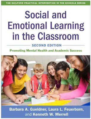 Szociális és érzelmi tanulás az osztályteremben, második kiadás: A mentális egészség és a tanulmányi siker előmozdítása - Social and Emotional Learning in the Classroom, Second Edition: Promoting Mental Health and Academic Success