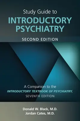 Study Guide to Introductory Psychiatry: A Companion to Textbook of Introductory Psychiatry, Seventh Edition (Bevezető pszichiátria tankönyv, hetedik kiadás) - Study Guide to Introductory Psychiatry: A Companion to Textbook of Introductory Psychiatry, Seventh Edition