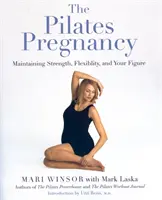 A Pilates terhesség: Az erő, a hajlékonyság és az alak megőrzése - The Pilates Pregnancy: Maintaining Strength, Flexibility, and Your Figure