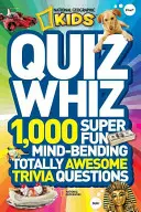 Quiz Whiz: 1,000 szuper szórakoztató, észbontó, teljesen félelmetes kvízkérdések - Quiz Whiz: 1,000 Super Fun, Mind-Bending, Totally Awesome Trivia Questions