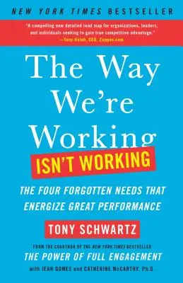 Způsob, jakým pracujeme, nefunguje: Čtyři zapomenuté potřeby, které povzbuzují skvělý výkon. - The Way We're Working Isn't Working: The Four Forgotten Needs That Energize Great Performance