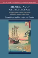 A globalizáció eredete: A világkereskedelem és a globális gazdaság kialakulása, 1500-1800 - The Origins of Globalization: World Trade in the Making of the Global Economy, 1500-1800