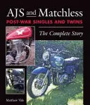 Ajs és páratlan háború utáni szinglik és ikrek: A teljes történet - Ajs and Matchless Post-War Singles and Twins: The Complete Story