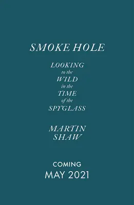 Smoke Hole: A vadonba tekintve a kémszemüveg idején - Smoke Hole: Looking to the Wild in the Time of the Spyglass