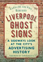 Liverpool Ghost Signs: A Sideways Look at the City's Advertising History (A város reklámtörténetének oldalnézete) - Liverpool Ghost Signs: A Sideways Look at the City's Advertising History