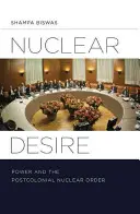 Nukleáris vágy: A hatalom és a posztkoloniális nukleáris rend - Nuclear Desire: Power and the Postcolonial Nuclear Order