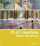 13 művészeti találmány, amit a gyerekeknek ismerniük kell - 13 Art Inventions Children Should Know