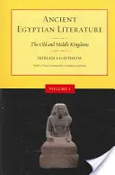 Ókori egyiptomi irodalom, I. kötet: Az Ó és Középső Királyságok - Ancient Egyptian Literature, Volume I: The Old and Middle Kingdoms