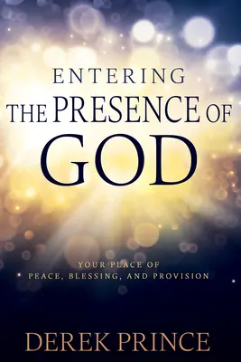 Belépni Isten jelenlétébe: A béke, az áldás és a gondviselés helye. - Entering the Presence of God: Your Place of Peace, Blessing, and Provision