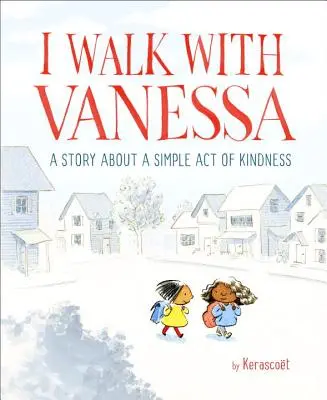 Sétálok Vanessával: Képeskönyvi történet a kedvesség egyszerű tettéről - I Walk with Vanessa: A Picture Book Story about a Simple Act of Kindness