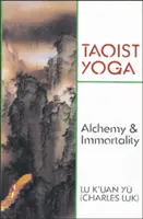 Taoista jóga: alkímia és halhatatlanság - Taoist Yoga: Alchemy and Immortality