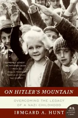 Hitler hegyén: A náci gyermekkor örökségének leküzdése - On Hitler's Mountain: Overcoming the Legacy of a Nazi Childhood