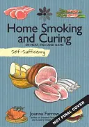 Önellátás: Házi füstölés és gyógyítás: Hús, hal és vad - Self-Sufficiency: Home Smoking and Curing: Of Meat, Fish and Game