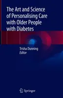 A cukorbeteg idősek személyre szabott gondozásának művészete és tudománya - The Art and Science of Personalising Care with Older People with Diabetes