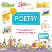 A Child's Introduction to Poetry: Hallgasd, miközben megismered a varázslatos szavakat, amelyek hegyeket mozgatnak, csatákat nyernek, és megnevettetnek és megríkatnak minket - A Child's Introduction to Poetry: Listen While You Learn about the Magic Words That Have Moved Mountains, Won Battles, and Made Us Laugh and Cry