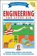 Janice Vancleave's Engineering for Every Kid: Easy Activities That Make Learning Science Fun (Janice Vancleave's Engineering for Every Kid: Könnyű tevékenységek, amelyekkel a természettudományok tanulása szórakoztatóvá válik) - Janice Vancleave's Engineering for Every Kid: Easy Activities That Make Learning Science Fun