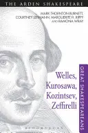 Welles, Kurosawa, Kozintsev, Zeffirelli: Nagy Shakespeare-ek: XVII. kötet - Welles, Kurosawa, Kozintsev, Zeffirelli: Great Shakespeareans: Volume XVII