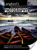 Langford's Advanced Photography: The Guide for Aspiring Photographers